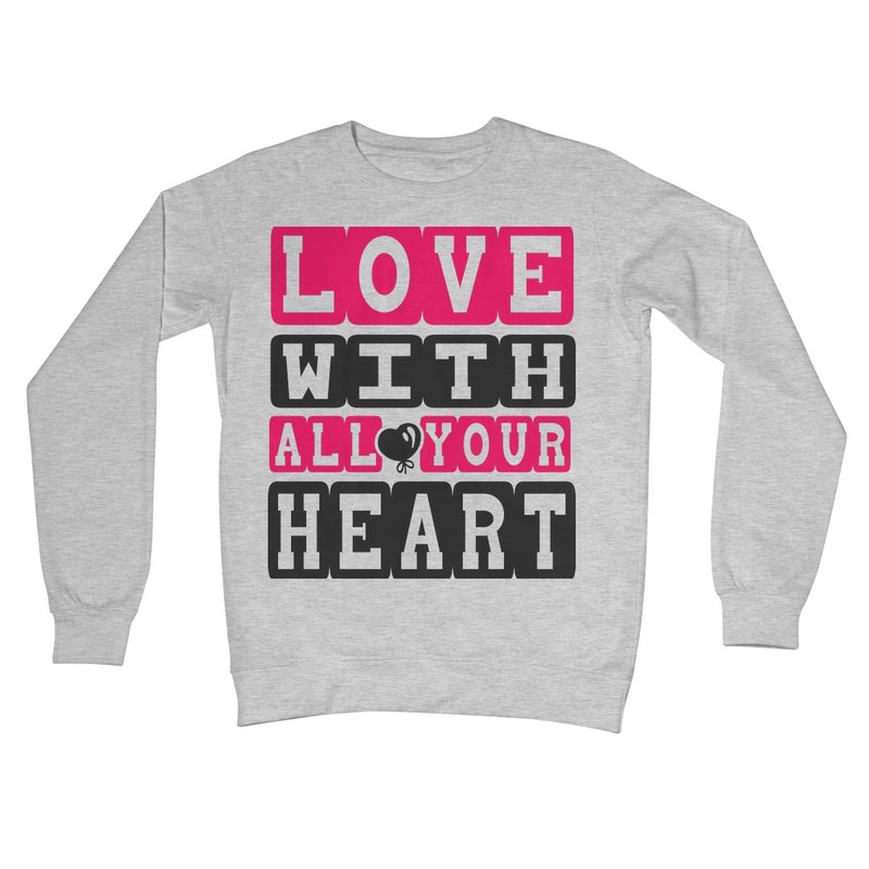 Love With All Your Heart Crew Neck Sweatshirt - Staurus Direct