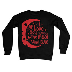 I Love You To The Moon & Back Crew Neck Sweatshirt - Staurus Direct