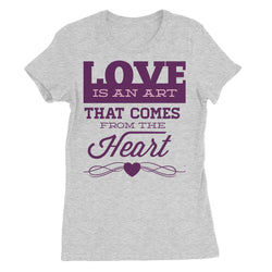 Love Is An Art That Comes From The Heart Women's Favourite T-Shirt - Staurus Direct
