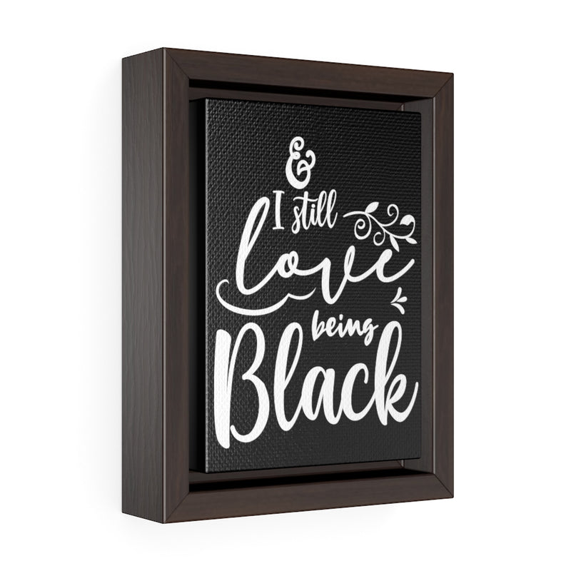 Love Being Black Vertical Framed Premium Gallery Wrap Canvas - Staurus Direct