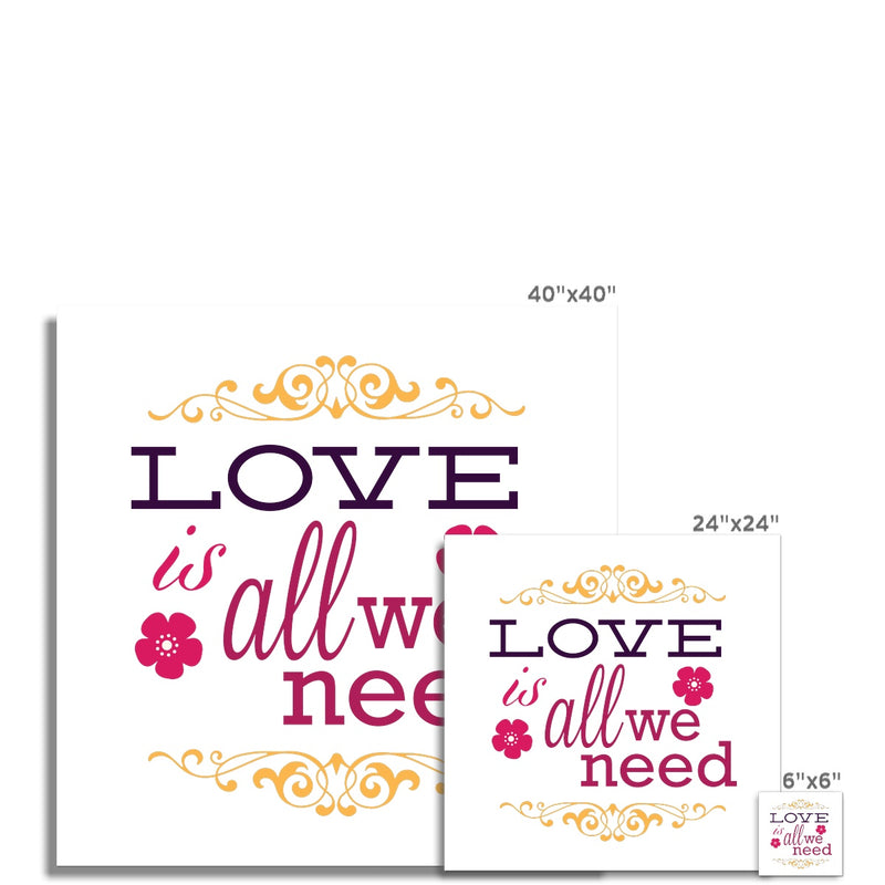 Love Is All We Need Fine Art Print - Staurus Direct
