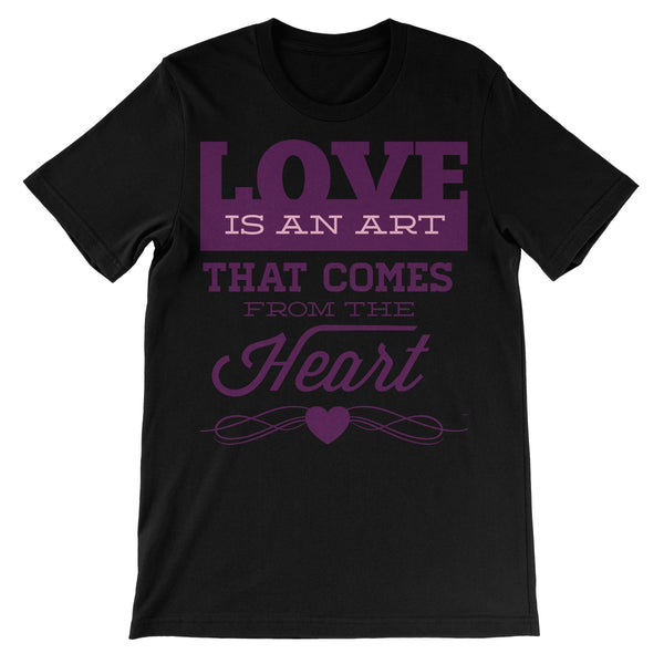 Love Is An Art That Comes From The Heart Unisex Short Sleeve T-Shirt - Staurus Direct