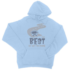 Best Is Yet To Come College Hoodie