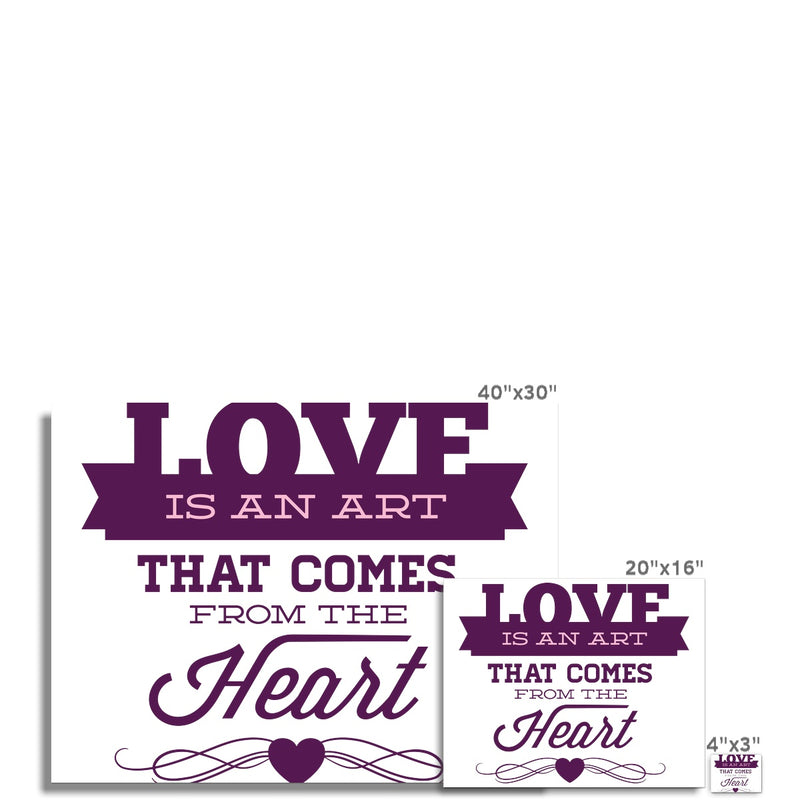 Love Is An Art That Comes From The Heart C-Type Print - Staurus Direct