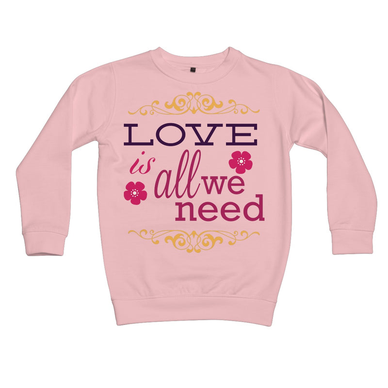 Love Is All We Need Kids Retail Sweatshirt - Staurus Direct