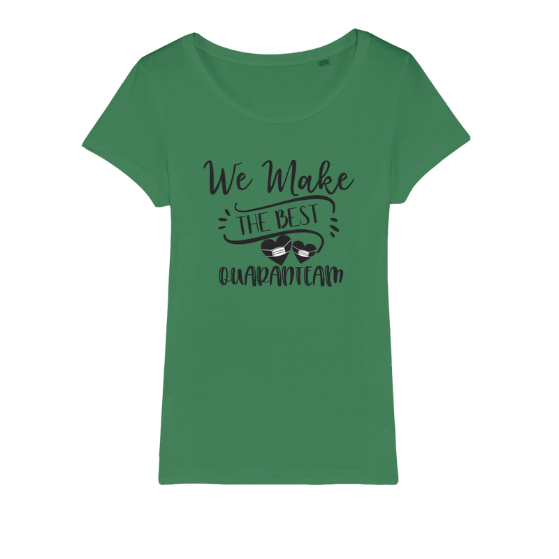 We Make The Best Quarantine Team Organic Jersey Womens T-Shirt - Staurus Direct