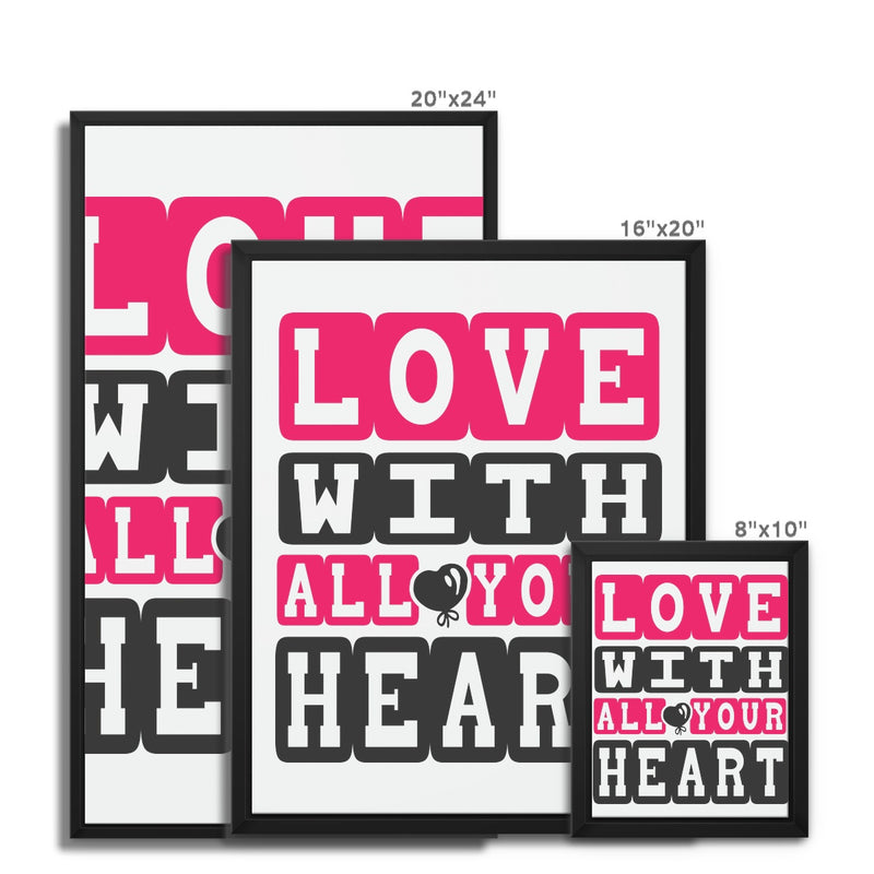 Love With All Your Heart Framed Canvas - Staurus Direct