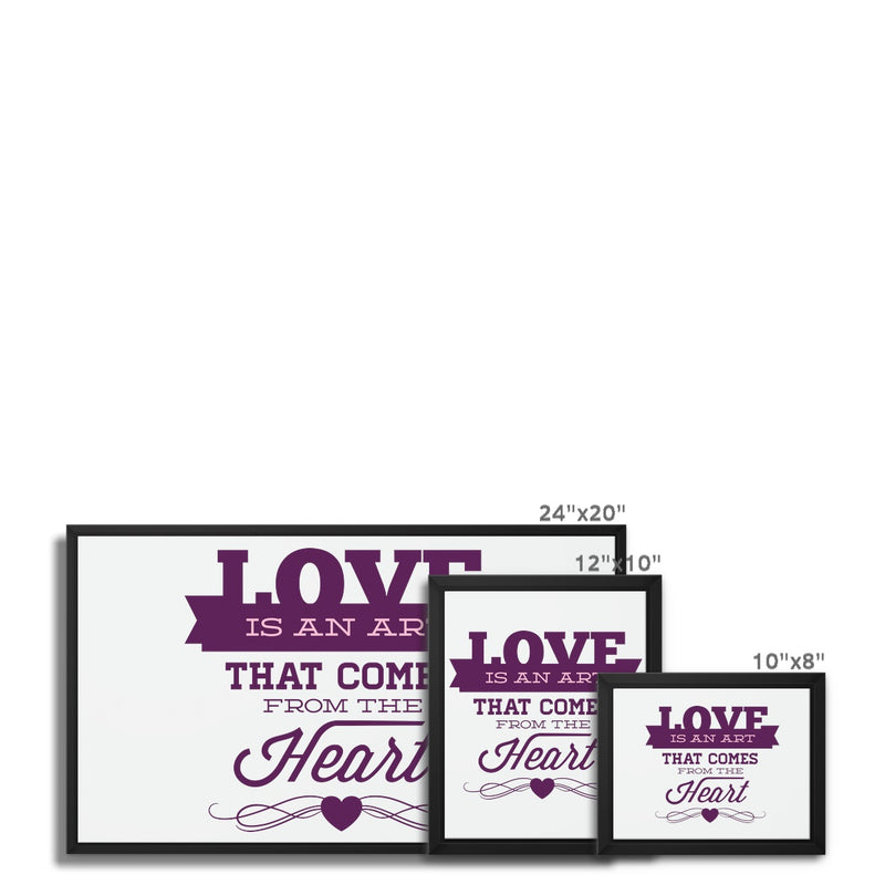 Love Is An Art That Comes From The Heart Framed Canvas - Staurus Direct