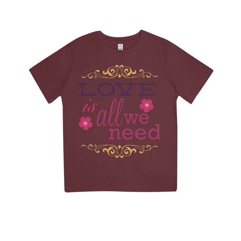 Love Is All We Need Kids 100% Organic T-Shirt - Staurus Direct