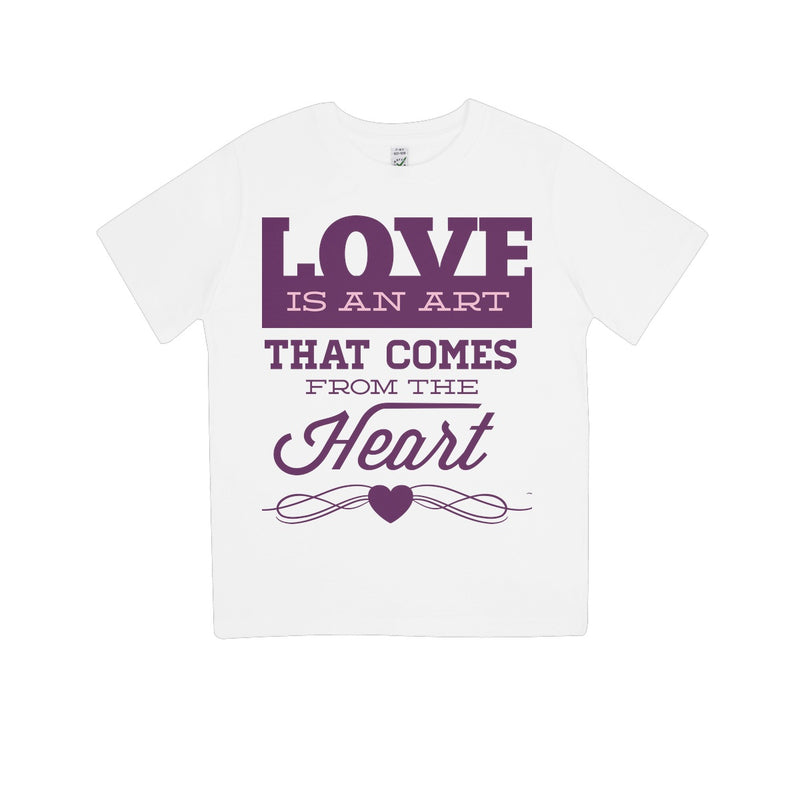 Love Is An Art That Comes From The Heart Kids 100% Organic T-Shirt - Staurus Direct