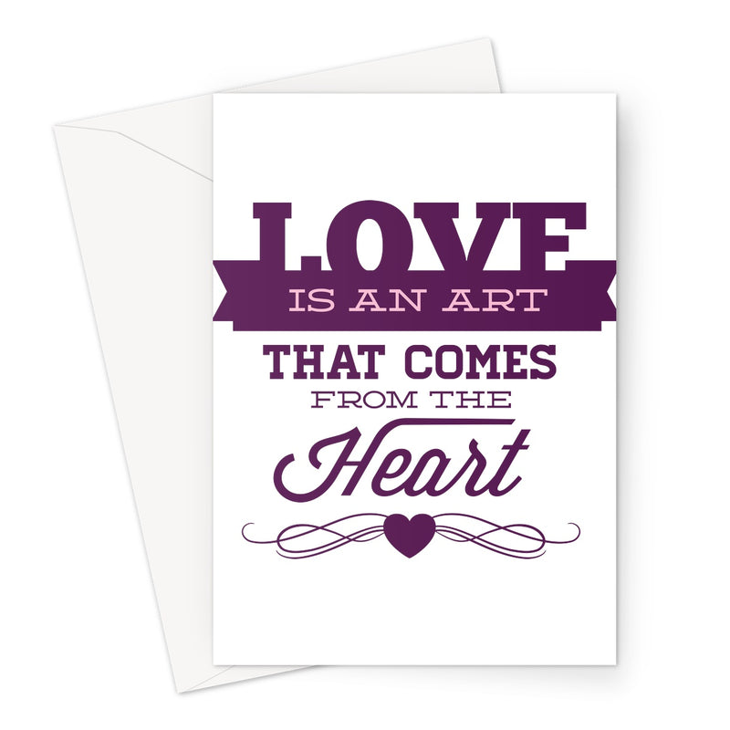 Love Is An Art That Comes From The Heart Greeting Card - Staurus Direct