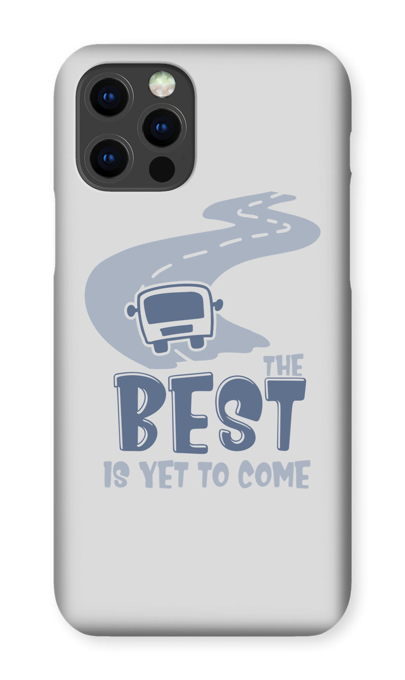 Best Is Yet To Come  Phone Case