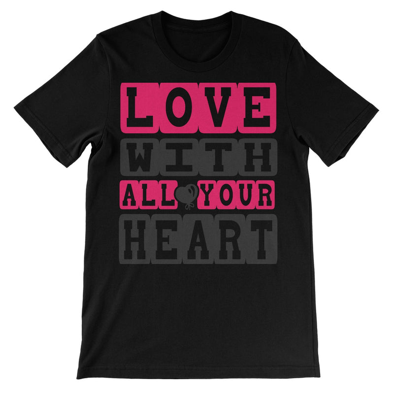 Love With All Your Heart Unisex Short Sleeve T-Shirt - Staurus Direct