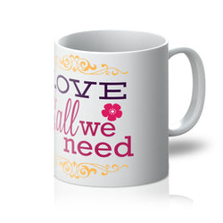 Love Is All We Need Mug - Staurus Direct