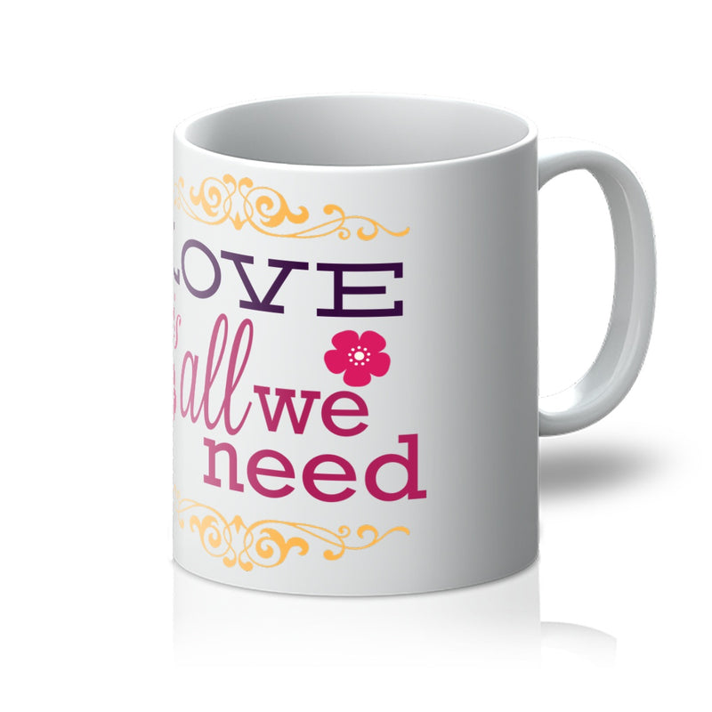 Love Is All We Need Mug - Staurus Direct
