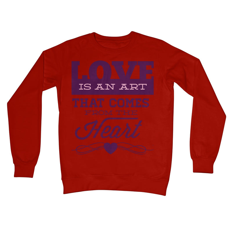 Love Is An Art That Comes From The Heart Crew Neck Sweatshirt - Staurus Direct