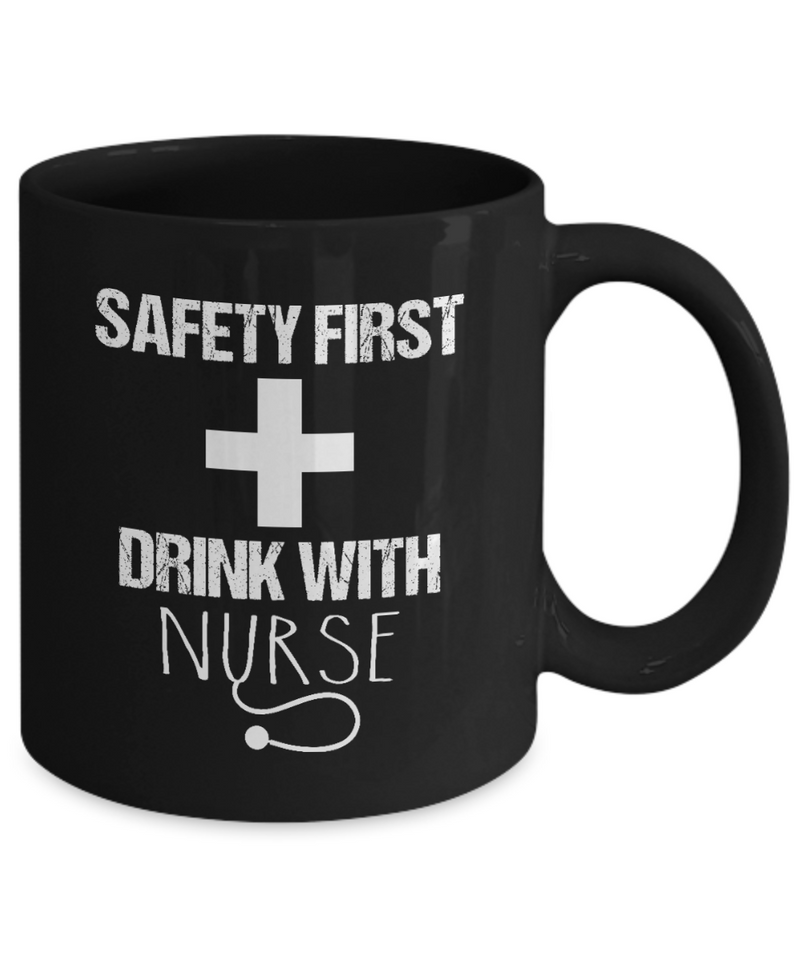 Safety First Drink with Nurse Doctors Thanks Giving Inspiring Black Mug Family Wife Christmas Birthday Father Mother Gift