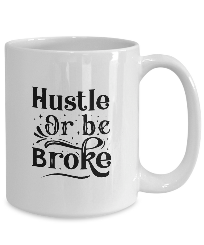White Coffee Mug  Hustle or be broke Ladies Mug  Mothers Day Gift Lovers Memorial Presents Gifts| White Cool Coffee Mug