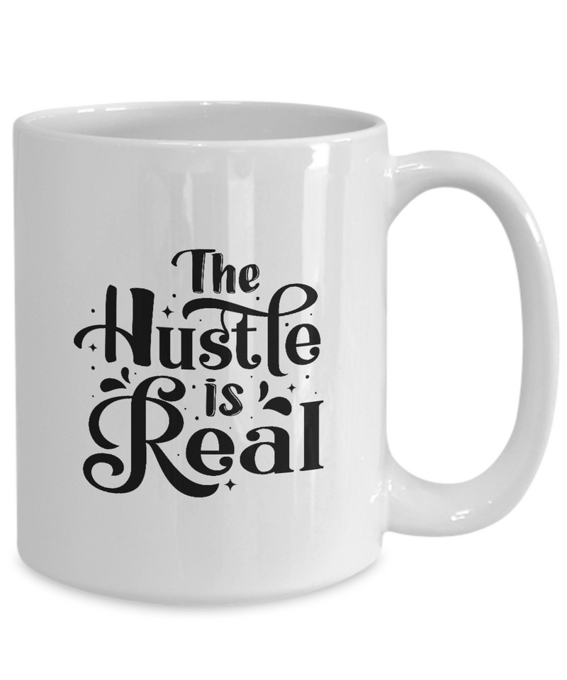White Coffee Mug  The hustle is Real Ladies Mug  Mothers Day Gift Lovers Memorial Presents Gifts| White Cool Coffee Mug