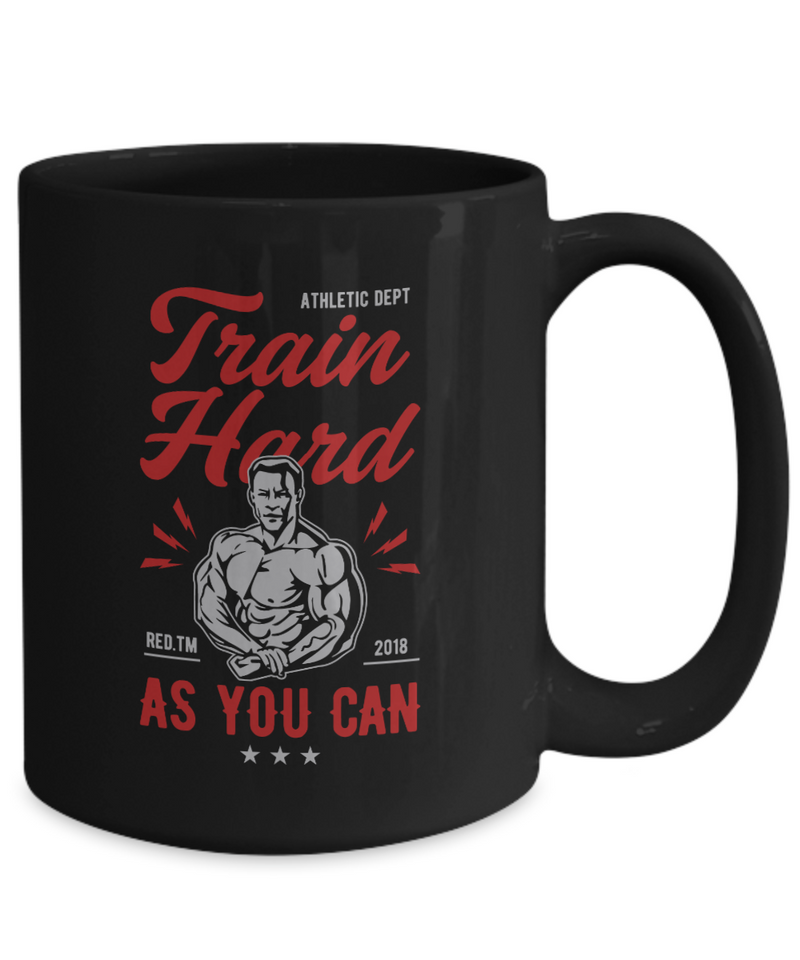 Fitness Mug with Saying - Train Hard As You Can Mug - Health and Fitness Mug - Mug for Gym Lover - Best Birthday Gift