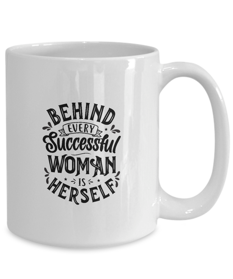 White Coffee Mug Behind Every Successful woman Is Herself  Ladies Mug  Mothers Day Gift Lovers Memorial Presents Gifts| White Cool Coffee Mug