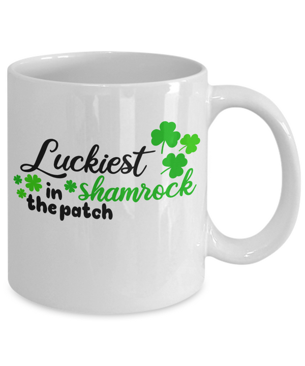 Luckiest Shamrock in The Patch - St Patrick Days Gift - White Mug