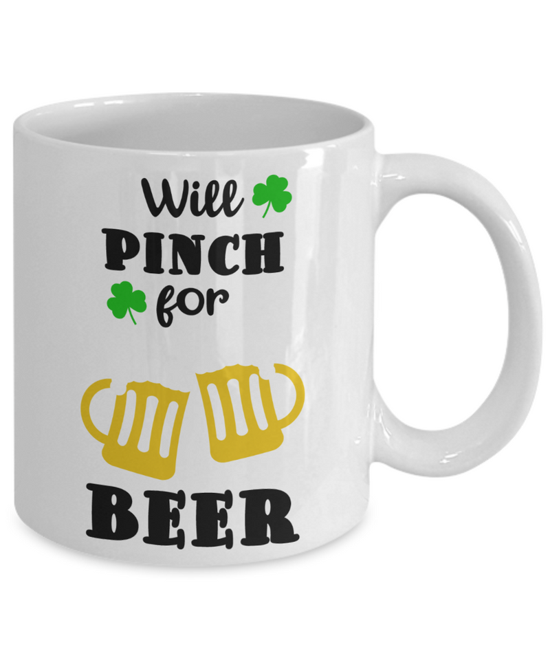 Will Pinch For Beer -St Patrick Days Gift - White Mug
