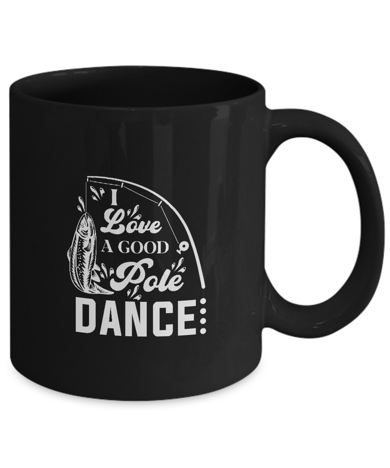 Black Coffee Mug Tea Chocolate I love a good pole dance Pet Lovers Memorial Presents Gifts|  Black Cool Coffee Mug
