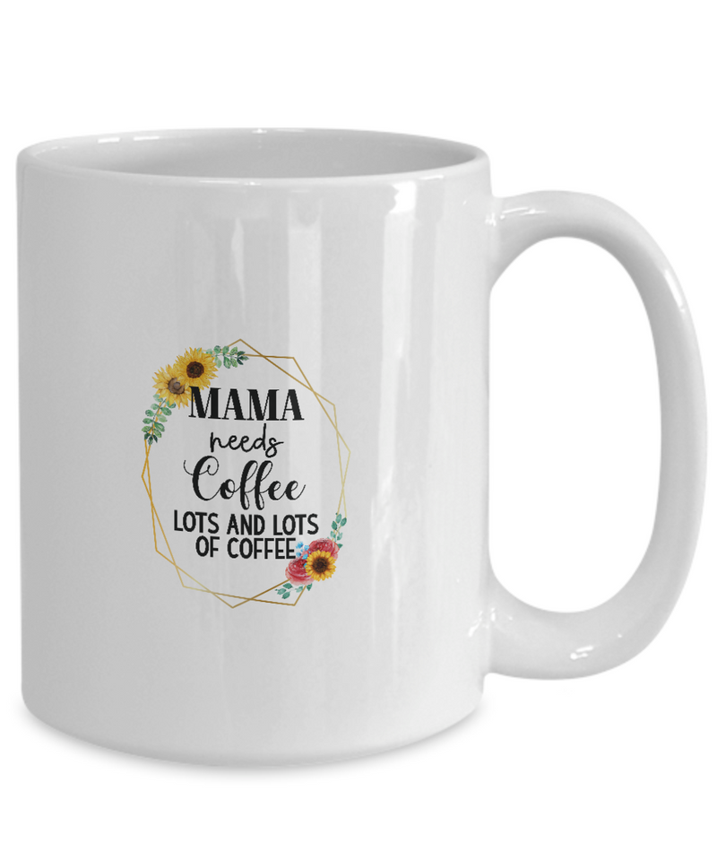 White Coffee Mug Mama Needs Coffee Ladies Mug  Mothers Day Gift Lovers Memorial Presents Gifts| White Cool Coffee Mug