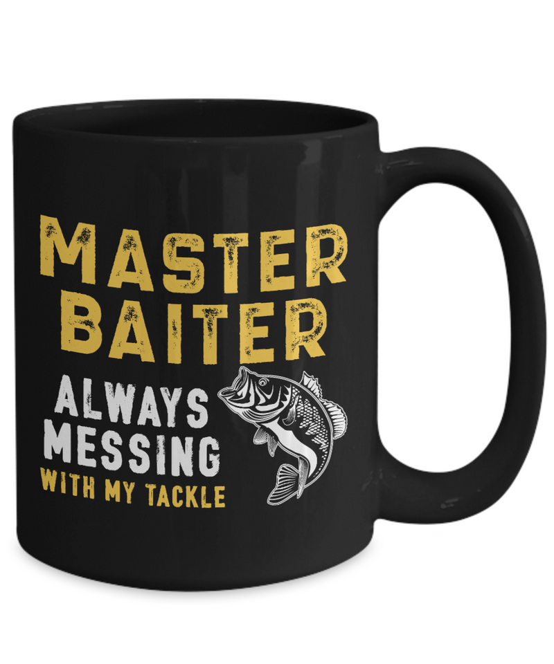 Black Mug Coffee Tea Chocolate Master Baiter Always Messing with My Tackle Fishing Pet Lovers Memorable Present Gift