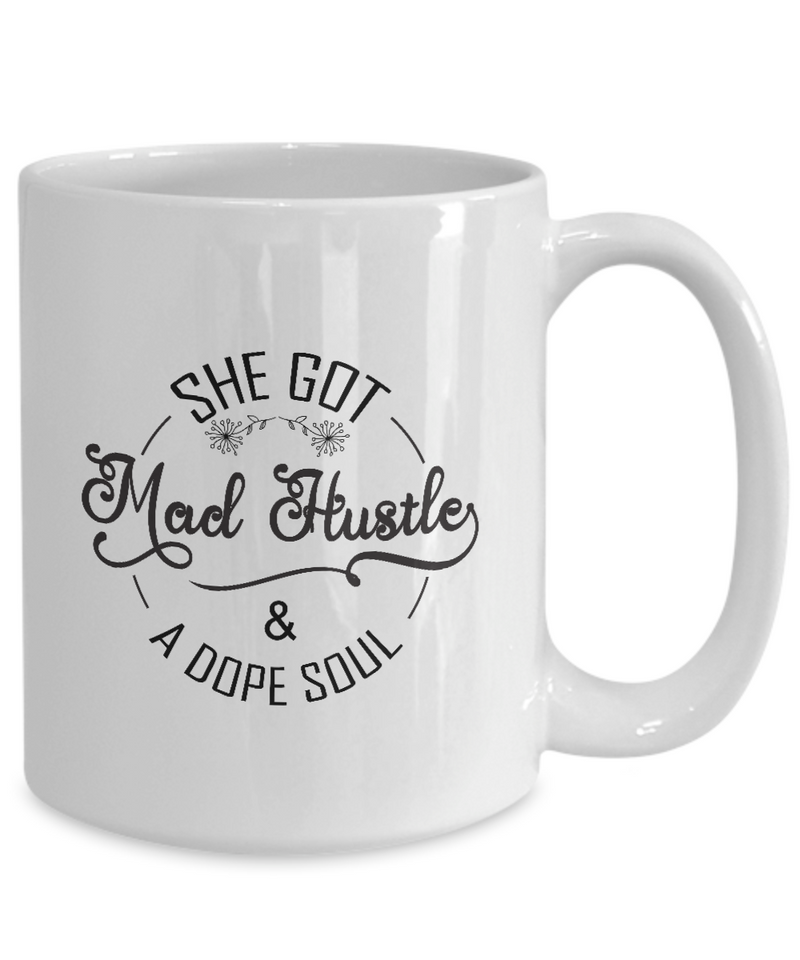 White Coffee Mug  She Got Mad hustle & A Dope Soul Ladies Mug  Mothers Day Gift Lovers Memorial Presents Gifts| White Cool Coffee Mug