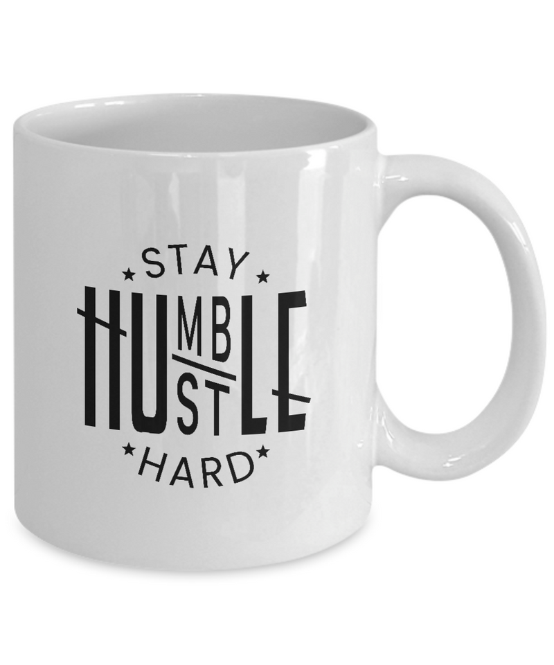White Coffee Mug Stay Humble Hustle  Hard Ladies Mug  Mothers Day Gift Lovers Memorial Presents Gifts| White Cool Coffee Mug