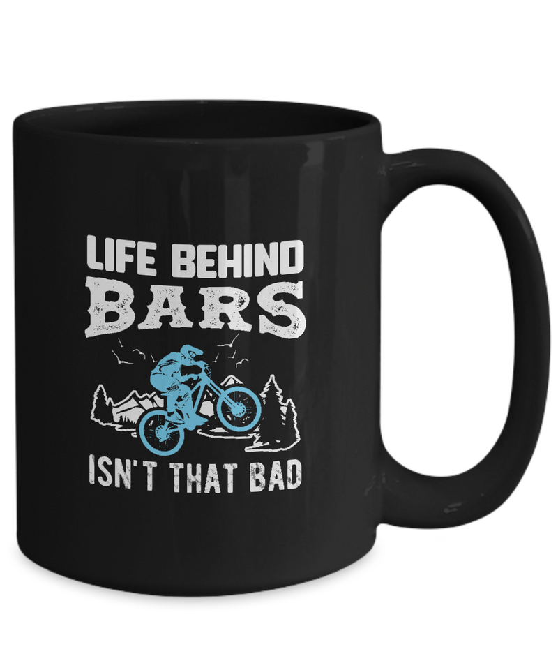 Life Behind Bars, Bicycle Cycling Coffee Mug, Cyclist Coffee Mug, Mug Present For Bicycle Riders, Funny Gift For Cyclist  |  Black Cool  Bicycle Coffee Mug