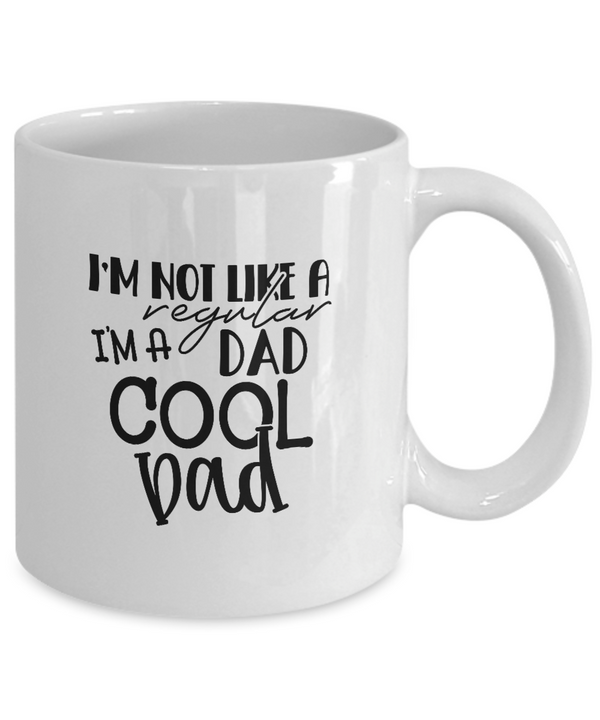 White Coffee Mug i'm not like a regular dad i'm a cool dad Mug  fathers Day Gift Lovers Gift To Dad  Presents Gifts| White Cool Coffee Mug