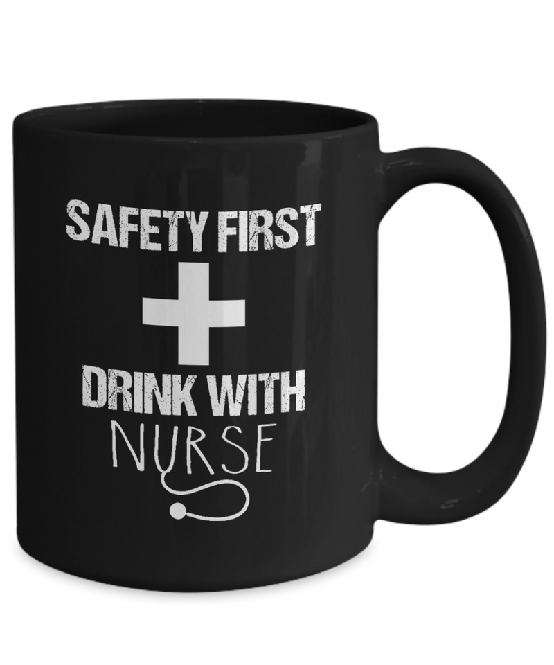 Safety First Drink with Nurse Doctors Thanks Giving Inspiring Black Mug Family Wife Christmas Birthday Father Mother Gift