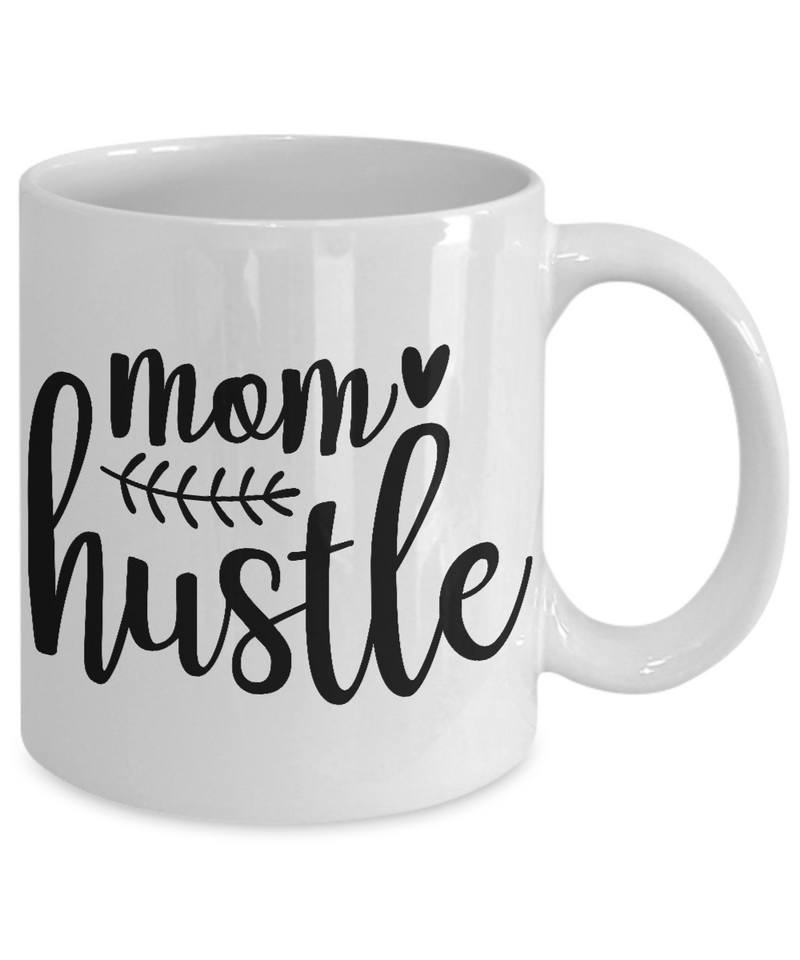 White Coffee Mug mom hustle Mug  Mothers Day Gift Lovers Memorial Presents Gifts| White Cool Coffee Mug