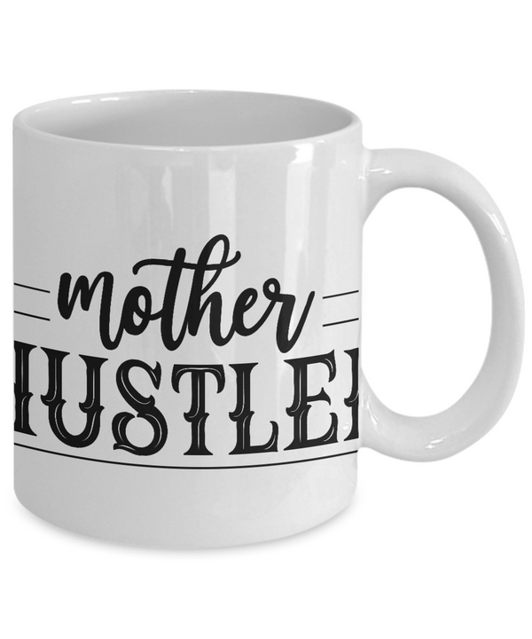White Coffee Mug   mother hustler  Ladies Mug  Mothers Day Gift Lovers Memorial Presents Gifts| White Cool Coffee Mug