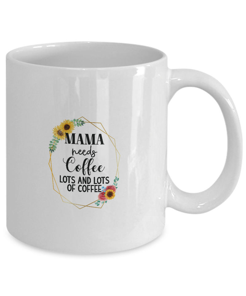 White Coffee Mug Mama Needs Coffee Ladies Mug  Mothers Day Gift Lovers Memorial Presents Gifts| White Cool Coffee Mug
