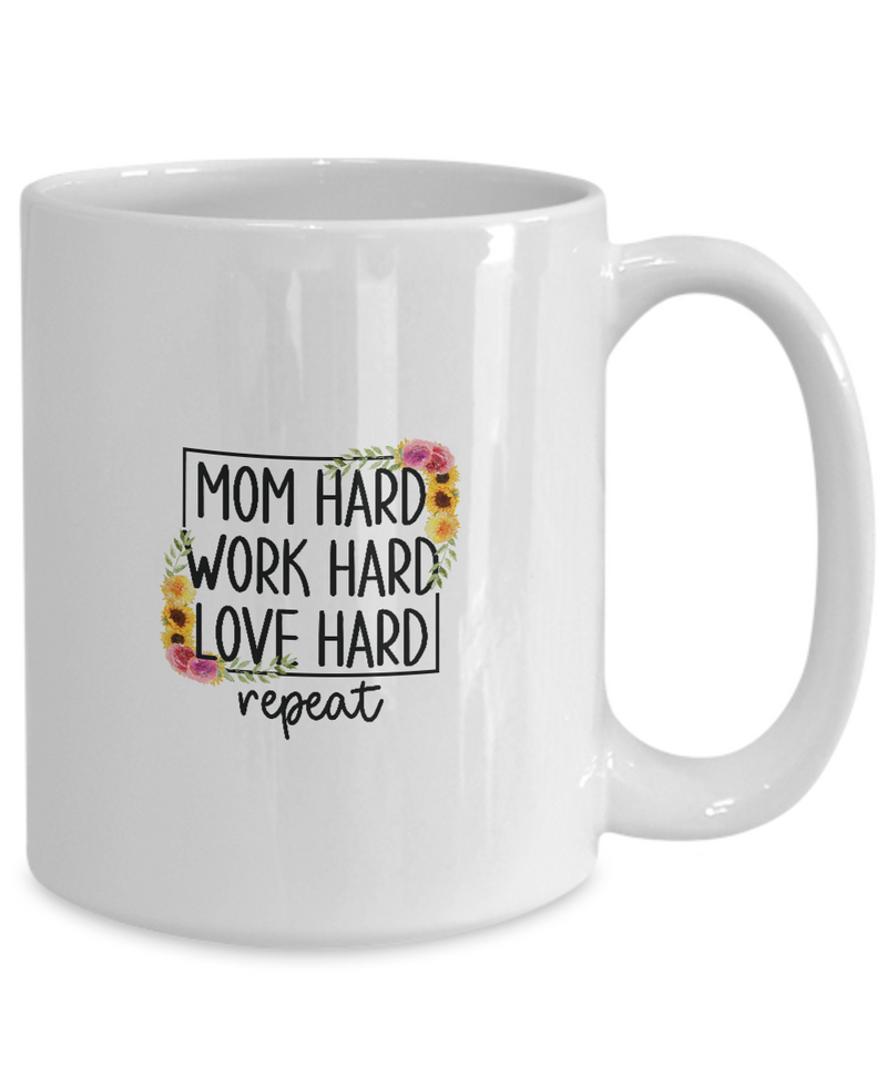 White Coffee Mug Mom Hard Work Hard Love Hard Ladies Mug  Mothers Day Gift Lovers Memorial Presents Gifts| White Cool Coffee Mug