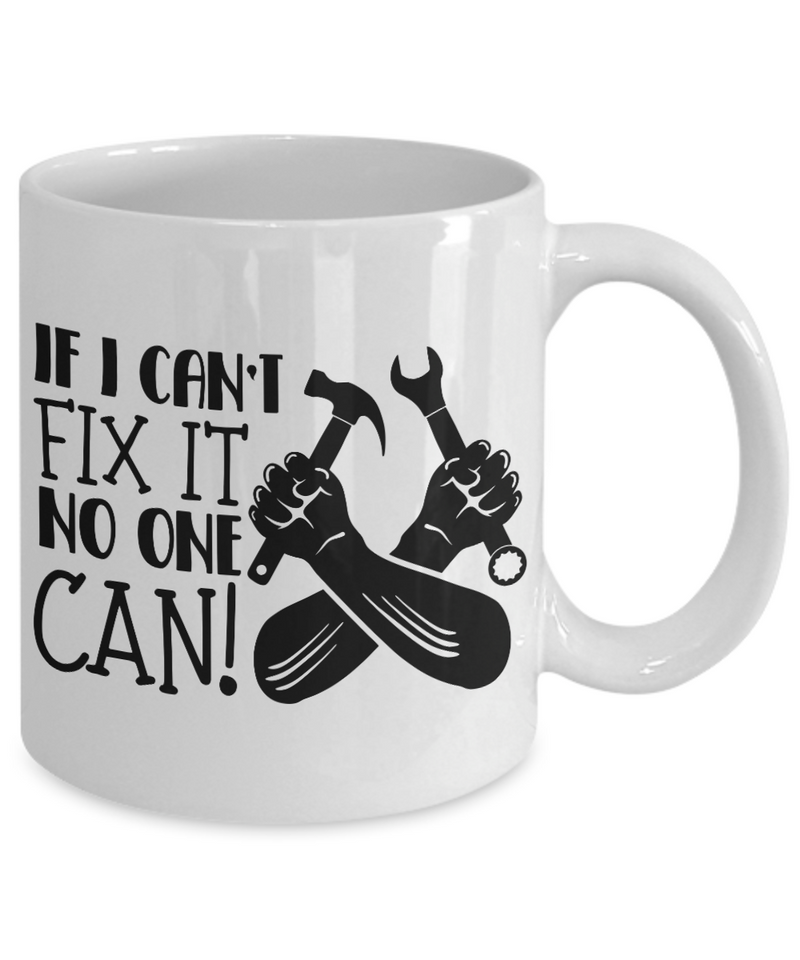 White Coffee Mug if i can't fix it no one can! Mug  fathers Day Gift Lovers Gift To Dad  Presents Gifts| White Cool Coffee Mug