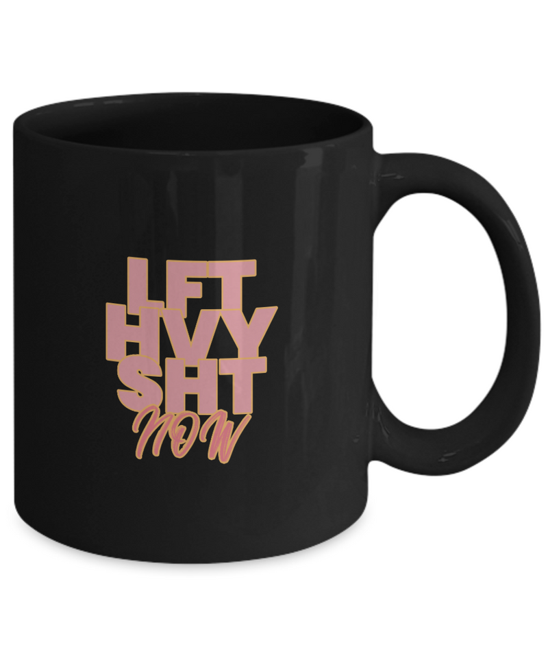 Weightlifter Mug - Bodybuilder Mug - LFT HVY SHT Now Mug - Gym Lover Gift - Gift For Gym Men Black\ White Mug