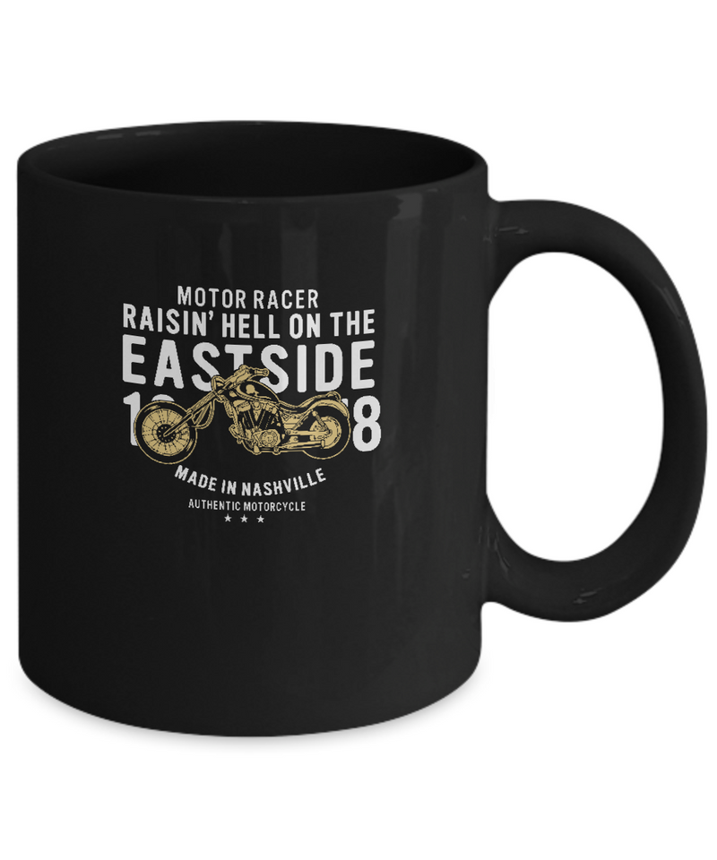 Black Coffee Mug Tea Chocolate Motor Racer Raisin' Hell On The East Side Nashville Authentic Motorcycle Lovers Uncle Friends Presents Gifts |  Black  Cool Coffee Mug