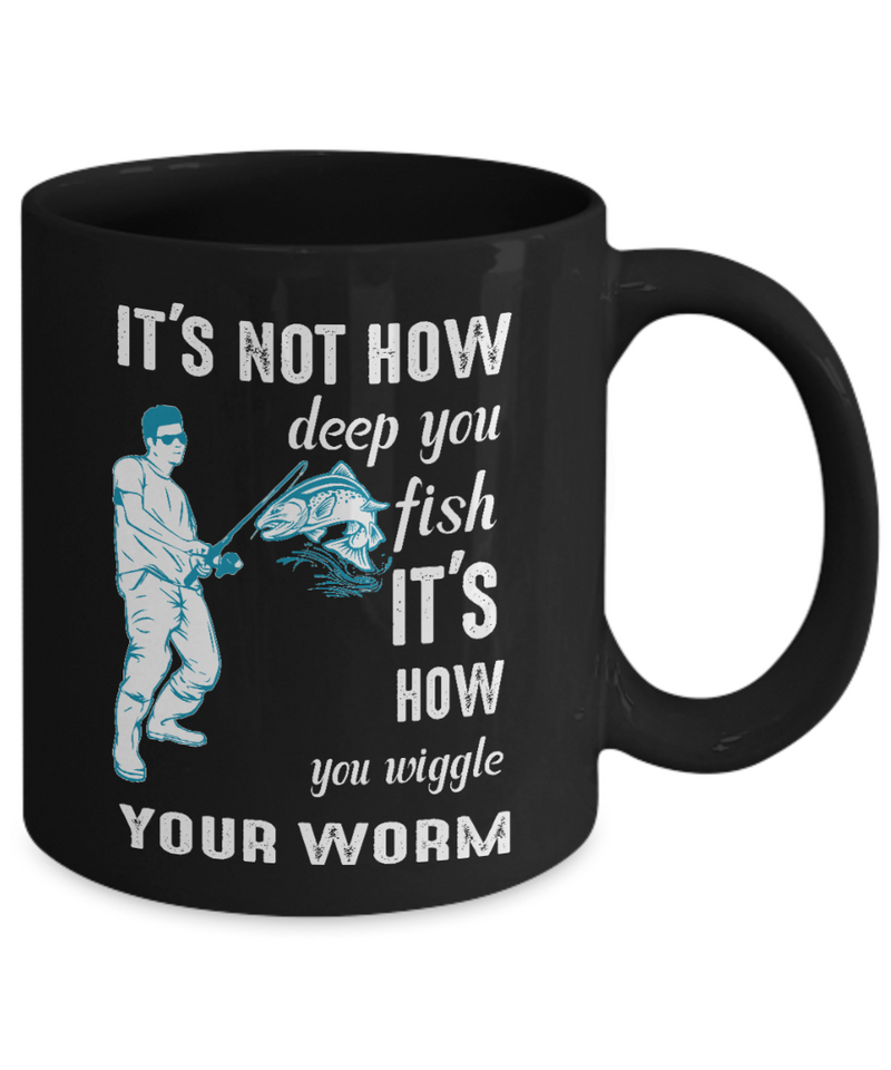 Its Not How Deep You Fish Black Mug