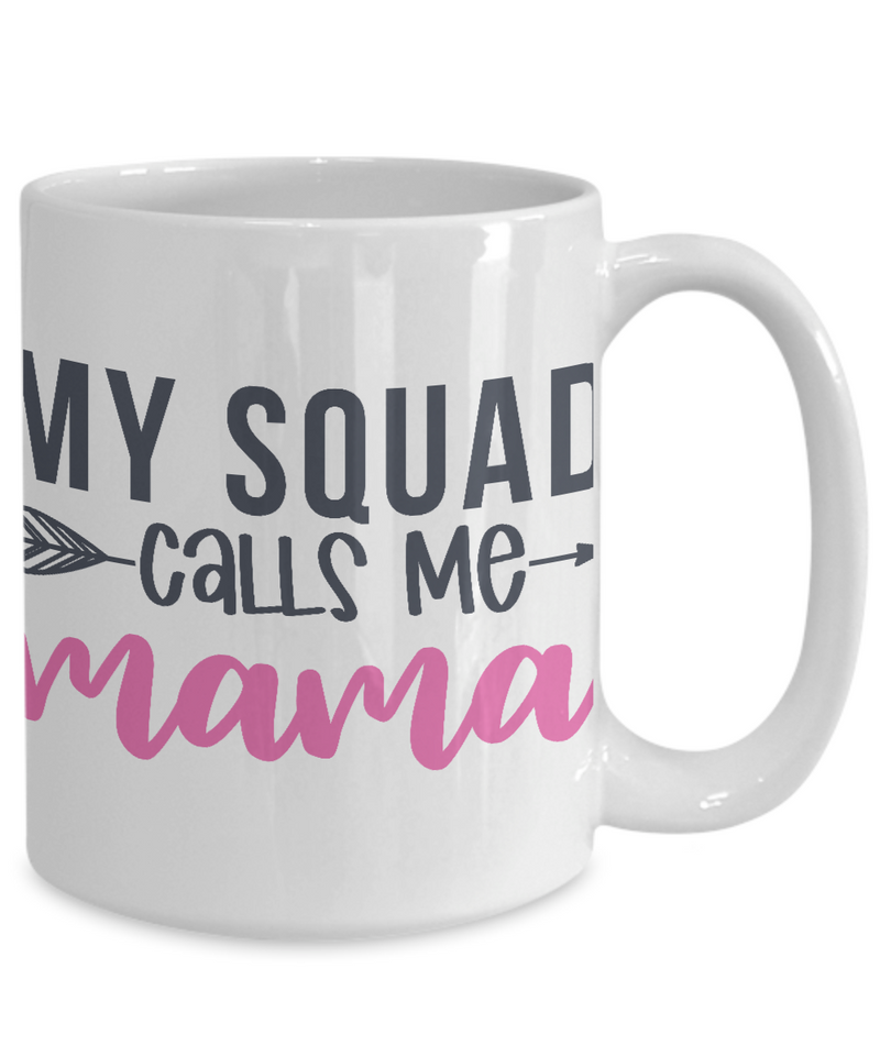 My squad calls me mama| Unique Design Stay Cool Coffee Mug | White Cool Coffee Mug