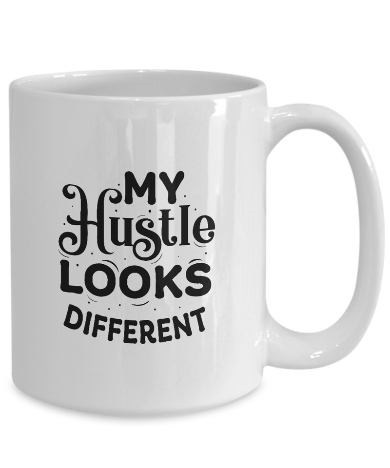 White Coffee Mug My hustle Looks Different Ladies Mug  Mothers Day Gift Lovers Memorial Presents Gifts| White Cool Coffee Mug