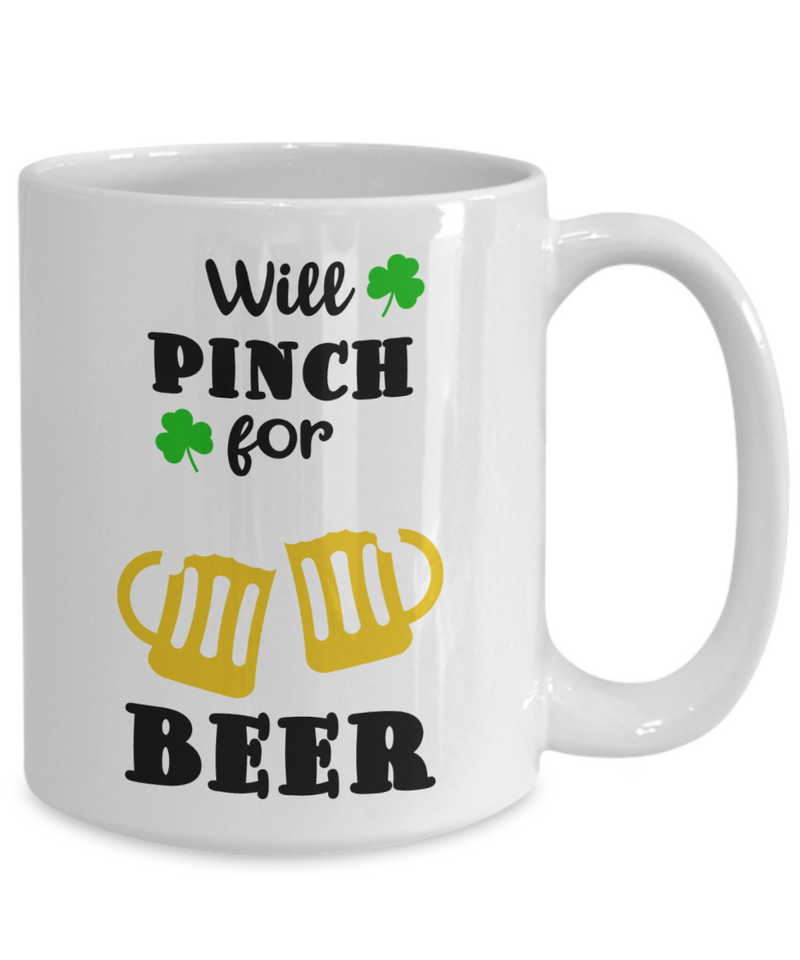 Will Pinch For Beer -St Patrick Days Gift - White Mug