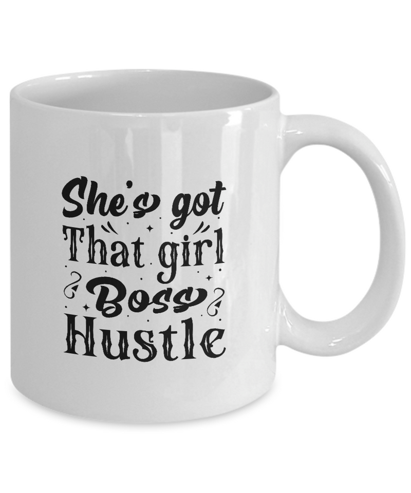 White Coffee Mug She got that Girl Boss Hustle Ladies Mug  Mothers Day Gift Lovers Memorial Presents Gifts| White Cool Coffee Mug