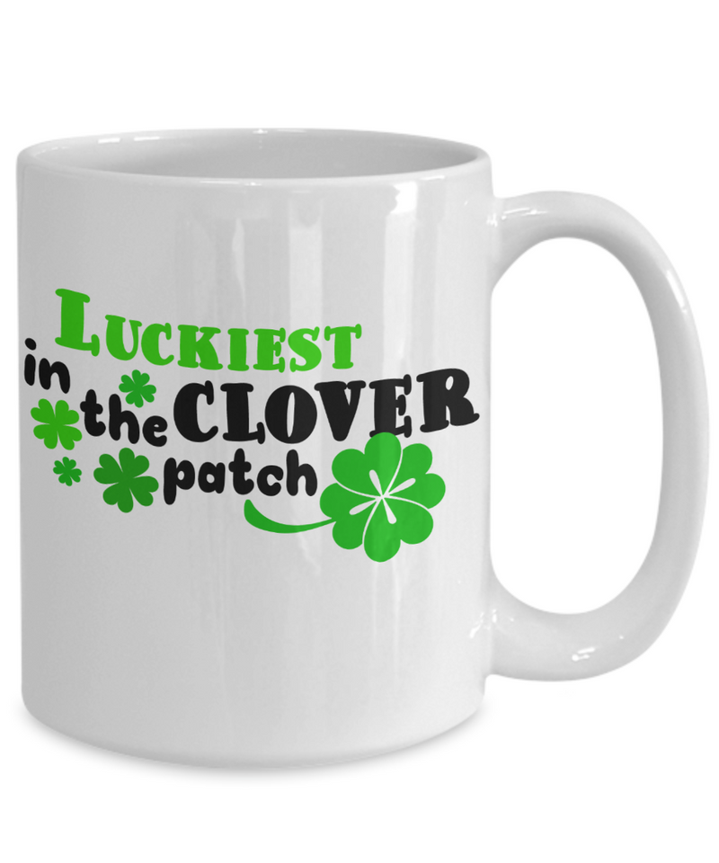 Luckiest In the Clover Patch - St Patrick Days Gift - White Mug