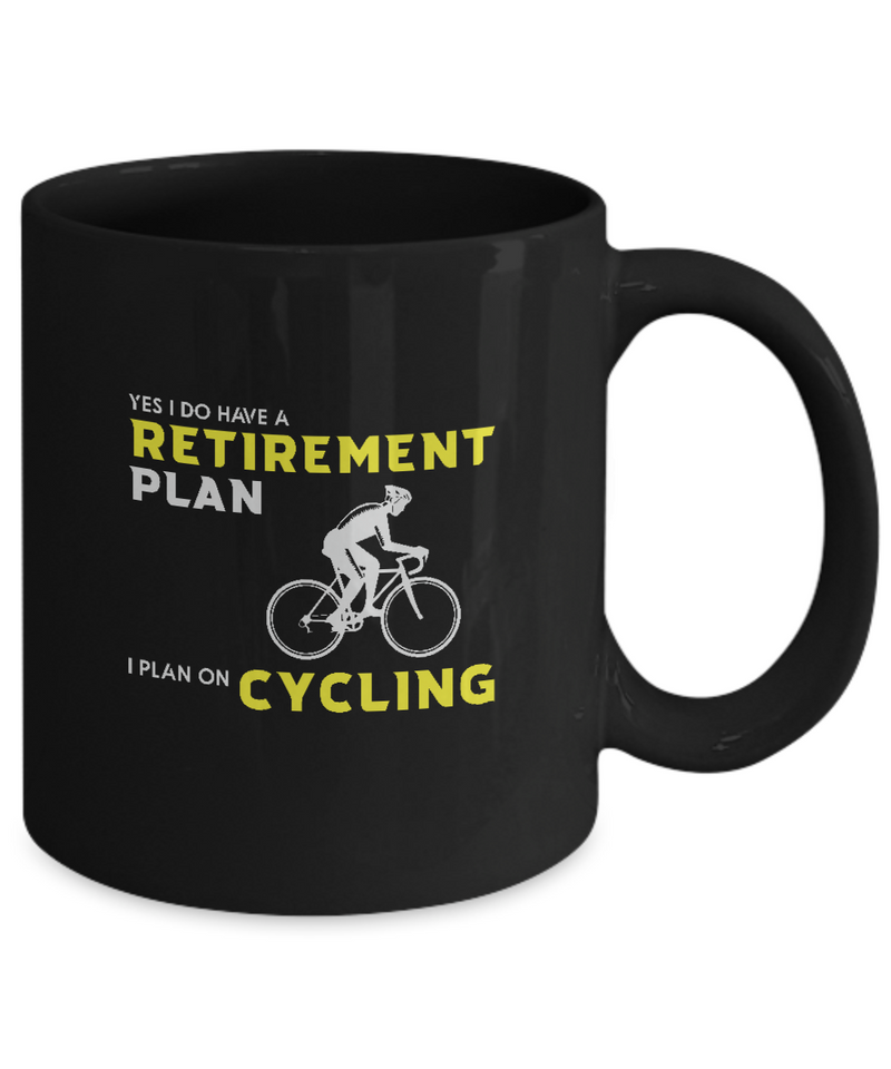 Yes I Do have A Retirement Plan  , Bicycle Cycling Coffee Mug, Cyclist Coffee Mug, Mug Present For Bicycle Riders, Funny Gift For Cyclist  |  Black Cool  Bicycle Coffee Mug