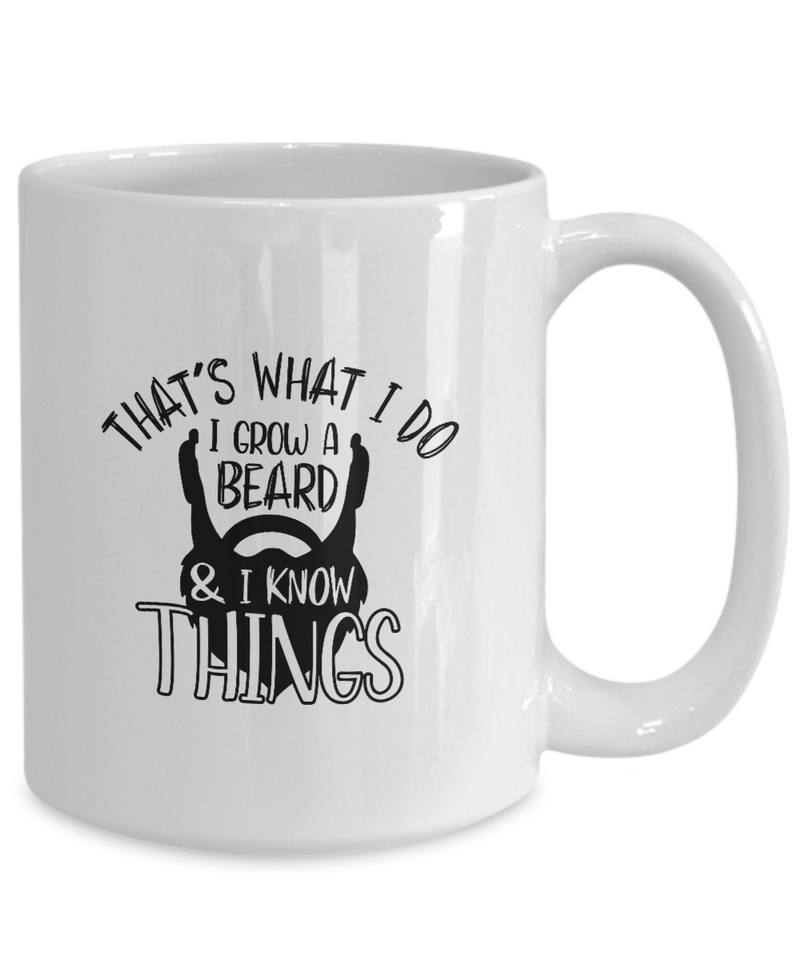 White Coffee Mug that's what i do i grow a beard and i know things  Mug  fathers Day Gift Lovers Gift To Dad  Presents Gifts| White Cool Coffee Mug